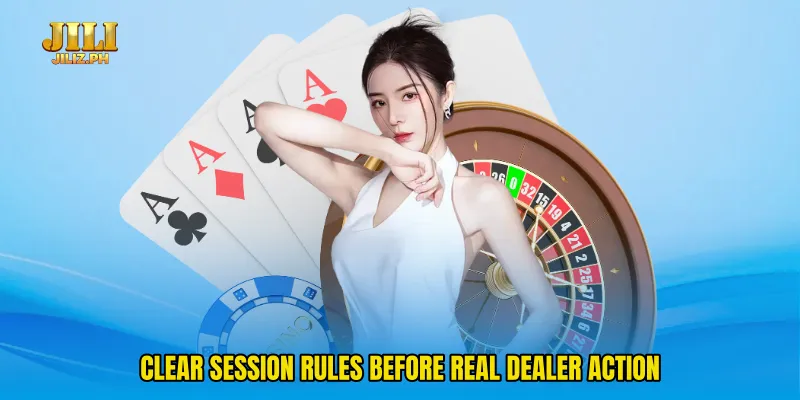 Clear session rules before real dealer action