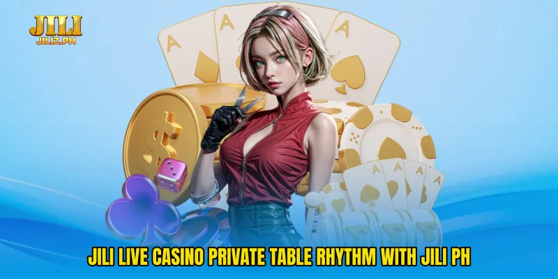 Jili live casino Private Table Rhythm With Jili PH