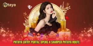 PHTAYA entry portal Opens A Sharper PHTAYA Route