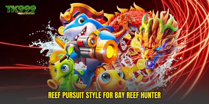Reef pursuit style for Bay Reef Hunter